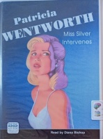 Miss Silver Intervenes written by Patricia Wentworth performed by Diana Bishop on Cassette (Unabridged)